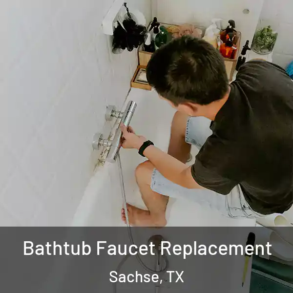  Bathtub Faucet Replacement Sachse, TX