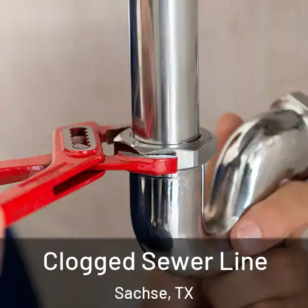  Clogged Sewer Line Sachse, TX