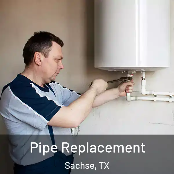  Pipe Replacement Sachse, TX