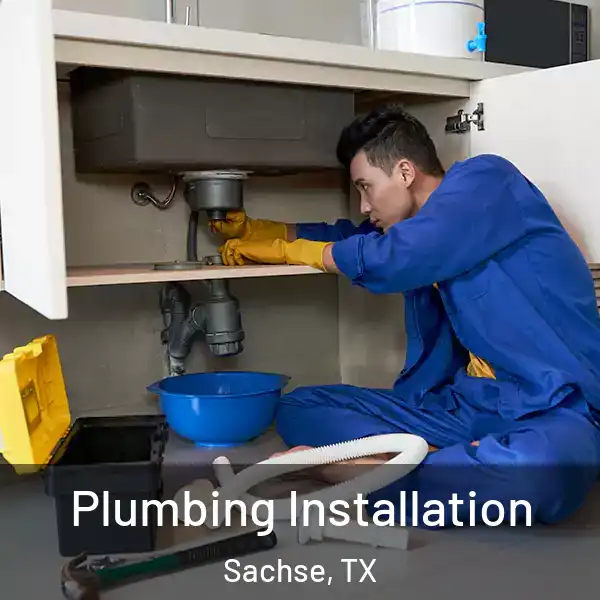  Plumbing Installation Sachse, TX