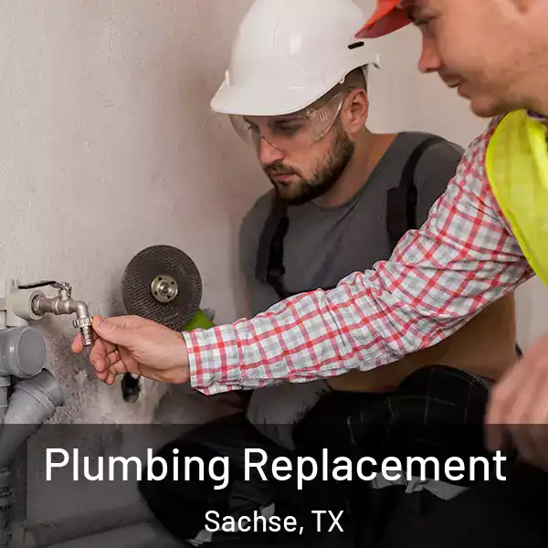 Plumbing Replacement Sachse, TX